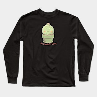 Be careful I sting Cactus Long Sleeve T-Shirt